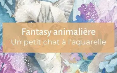 Fantasy animalière | Un petit chat à l’aquarelle