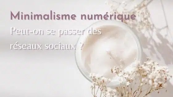 Minimalisme numérique - quitter les réseaux sociaux ?